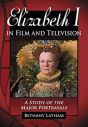 Elizabeth I in Film and Television:A Study of the Major Portrayals