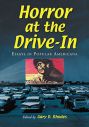 Horror at the Drive-In:Essays in Popular Americana