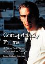 Conspiracy Films:A Tour of Dark Places in the American Conscious