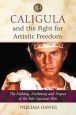 Caligula and the Fight for Artistic Freedom:The Making, Marketing and Impact of the Bob Guccione Film