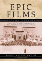 Epic Films:Casts, Credits and Commentary on More Than 350 Historical Spectacle Movies