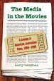 The Media in the Movies:A Catalog of American Journalism Films, 1900–1996