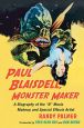 Paul Blaisdell, Monster Maker:A Biography of the B Movie Makeup and Special Effects Artist