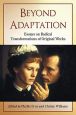 Beyond Adaptation:Essays on Radical Transformations of Original Works