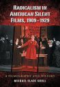 Radicalism in American Silent Films, 1909–1929:A Filmography and History