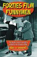 Forties Film Funnymen:The Decade's Great Comedians at Work in the Shadow of War