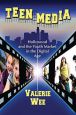 Teen Media:Hollywood and the Youth Market in the Digital Age