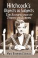 Hitchcock's Objects as Subjects:The Significance of Things on Screen