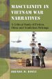 Masculinity in Vietnam War Narratives:A Critical Study of Fiction, Films and Nonfiction Writings