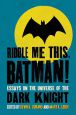 Riddle Me This, Batman!:Essays on the Universe of the Dark Knight