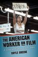 The American Worker on Film:A Critical History, 1909–1999