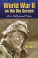 World War II on the Big Screen:450+ Films, 1938–2008