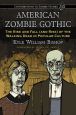 American Zombie Gothic:The Rise and Fall (and Rise) of the Walking Dead in Popular Culture