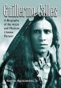 Guillermo Calles:A Biography of the Actor and Mexican Cinema Pioneer