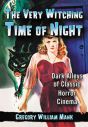 The Very Witching Time of Night:Dark Alleys of Classic Horror Cinema