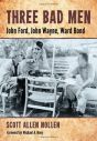 Three Bad Men:John Ford, John Wayne, Ward Bond