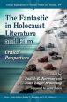 The Fantastic in Holocaust Literature and Film:Critical Perspectives