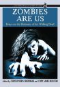 Zombies Are Us:Essays on the Humanity of the Walking Dead