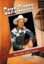 Gene Autry:His Life and Career