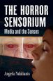 The Horror Sensorium:Media and the Senses
