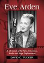 Eve Arden:A Chronicle of All Film, Television, Radio and Stage Performances