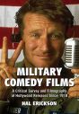 Military Comedy Films:A Critical Survey and Filmography of Hollywood Releases Since 1918