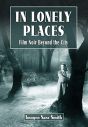 In Lonely Places:Film Noir Beyond the City