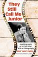 They Still Call Me Junior:Autobiography of a Child Star: With a Filmography