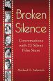 Broken Silence:Conversations with 23 Silent Film Stars