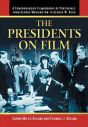 The Presidents on Film:A Comprehensive Filmography of Portrayals from George Washington to George W. Bush