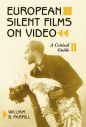 European Silent Films on Video:A Critical Guide