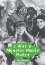 I Was a Monster Movie Maker:Conversations with 22 SF and Horror Filmmakers