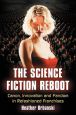 The Science Fiction Reboot:Canon, Innovation and Fandom in Refashioned Franchises