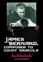 James Bernard, Composer to Count Dracula:A Critical Biography