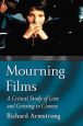 Mourning Films:A Critical Study of Loss and Grieving in Cinema
