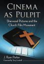 Cinema as Pulpit:Sherwood Pictures and the Church Film Movement