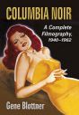 Columbia Noir:A Complete Filmography, 1940–1962