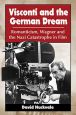 Visconti and the German Dream:Romanticism, Wagner and the Nazi Catastrophe in Film