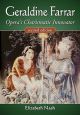 Geraldine Farrar:Opera's Charismatic Innovator