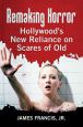 Remaking Horror:Hollywood's New Reliance on Scares of Old