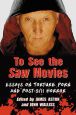 To See the Saw Movies:Essays on Torture Porn and Post–9/11 Horror