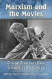 Marxism and the Movies:Critical Essays on Class Struggle in the Cinema