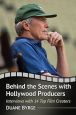 Behind the Scenes with Hollywood Producers:Interviews with 14 Top Film Creators