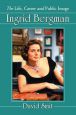 Ingrid Bergman:The Life, Career and Public Image