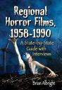 Regional Horror Films, 1958–1990:A State-by-State Guide with Interviews