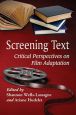 Screening Text:Critical Perspectives on Film Adaptation