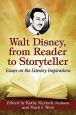Walt Disney, from Reader to Storyteller:Essays on the Literary Inspirations