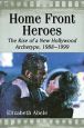 Home Front Heroes:The Rise of a New Hollywood Archetype, 1988–1999