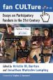 Fan CULTure:Essays on Participatory Fandom in the 21st Century