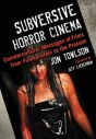 Subversive Horror Cinema:Countercultural Messages of Films from Frankenstein to the Present